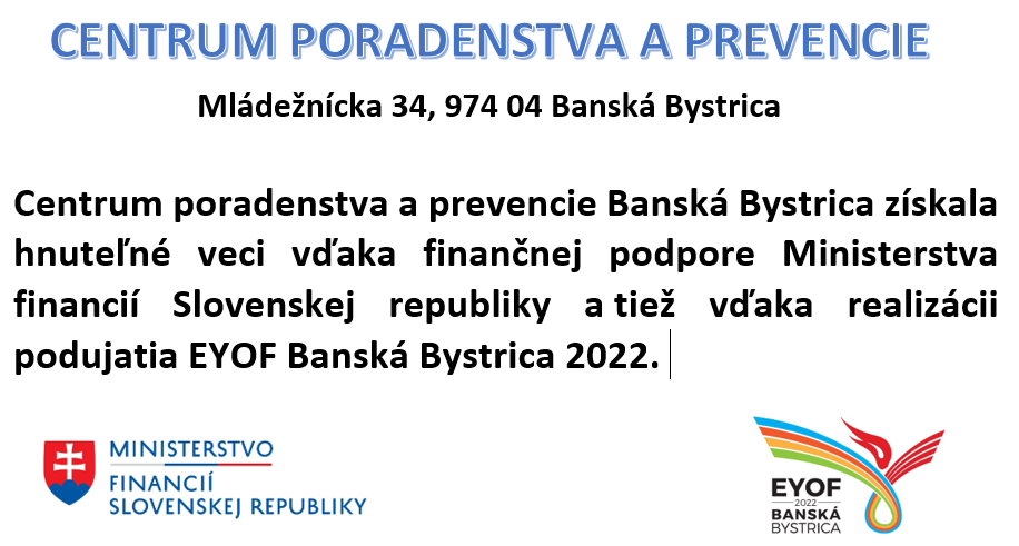 Centrum poradenstva a prevencie Banská Bystrica získala hnuteľné veci vďaka finančnej podpore Ministerstva financií Slovenskej republiky a tiež vďaka realizácii podujatia EYOF Banská Bystrica 2022.